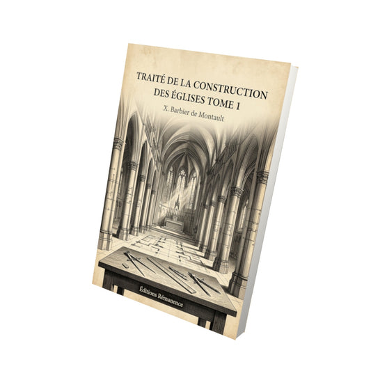 Livre Traité de la construction des églises Tome 1 - X. Barbier de Montault - Vue 3D - Editions Remanence