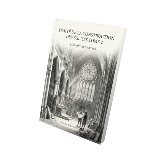 Livre Traité de la construction des églises Tome 2 - X. Barbier de Montault - Vue 3D - Editions Remanence