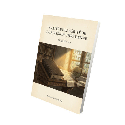 Livre Traité de la Vérité de la Religion Chrétienne - Hugo Grotius - Vue 3D - Editions Remanence