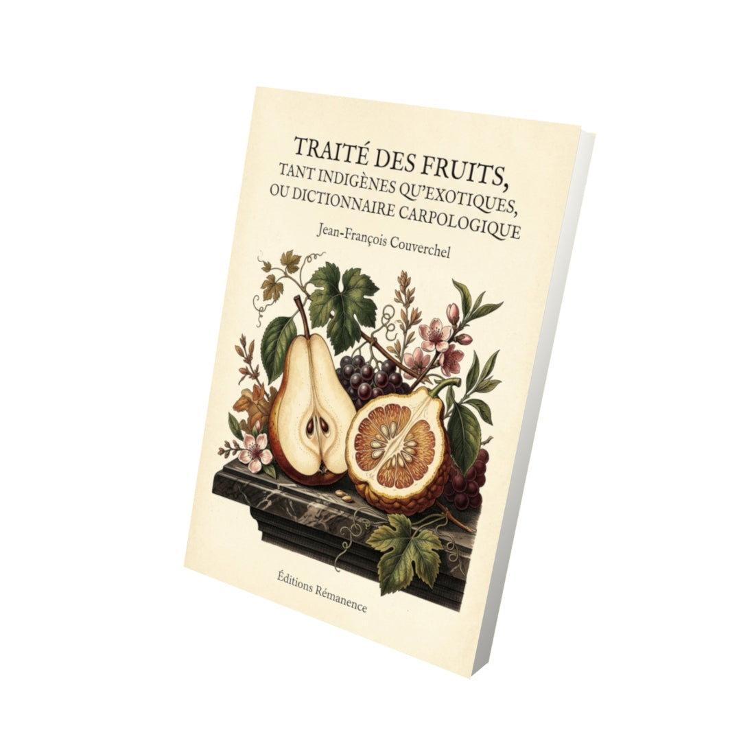 Livre Traité des fruits, tant indigènes qu'exotiques, ou Dictionnaire carpologique par Jean-François Couverchel - Vue 3D - Editions Remanence