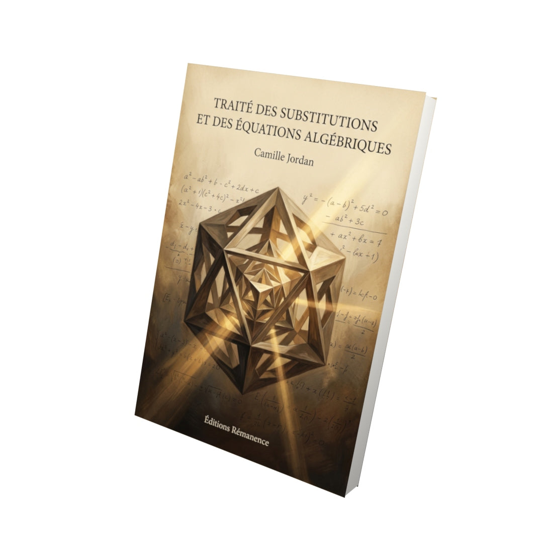 Livre Traité des substitutions et des équations algébriques par Camille Jordan - Vue 3D - Editions Remanence