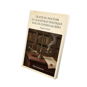 Traité du Pouvoir du Magistrat Politique sur les choses sacrées - Hugo Grotius