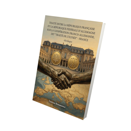 Livre Traité entre la République française et la république fédérale d’Allemagne sur la coopération franco-allemande, dit "Traité de l’Elysée" - France par Allemagne - Vue 3D - Editions Remanence