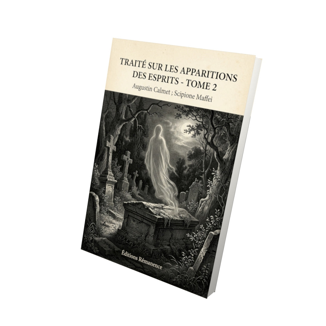 Livre Traité sur les apparitions des esprits - Tome 2 par Augustin Calmet ; Scipione Maffei - Vue 3D - Editions Remanence