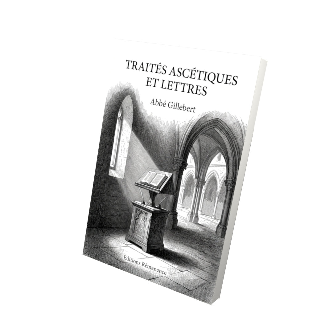 Livre Traités ascétiques et lettres - Abbé Gillebert - Vue 3D - Editions Remanence
