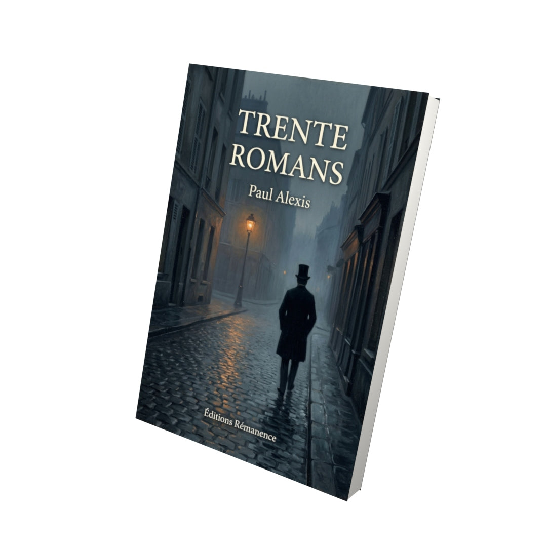 Livre Trente romans par Paul Alexis - Vue 3D - Editions Remanence