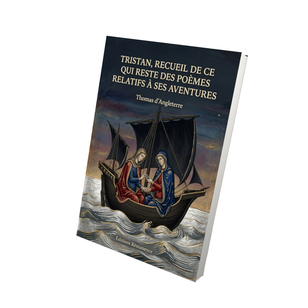 Livre Tristan, recueil de ce qui reste des poèmes relatifs à ses aventures par Thomas d’Angleterre - Vue 3D - Editions Remanence