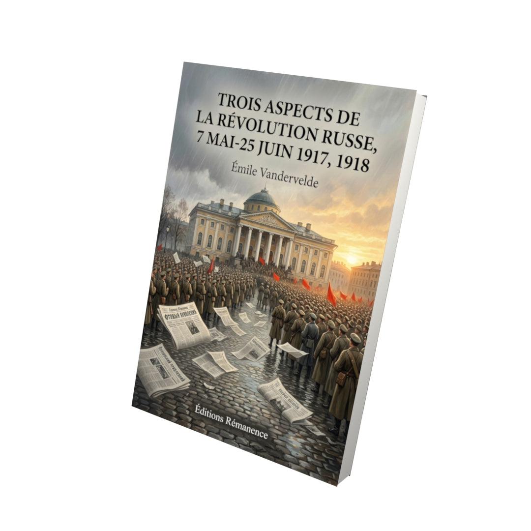 Livre Trois Aspects de la Révolution russe, 7 mai-25 juin 1917, 1918 par Émile Vandervelde - Vue 3D - Editions Remanence