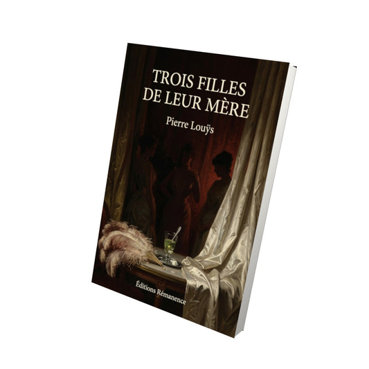 Livre Trois filles de leur mère par Pierre Louÿs - Vue 3D - Editions Remanence
