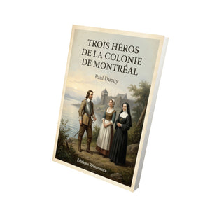 Trois Héros de la colonie de Montréal - Paul Dupuy