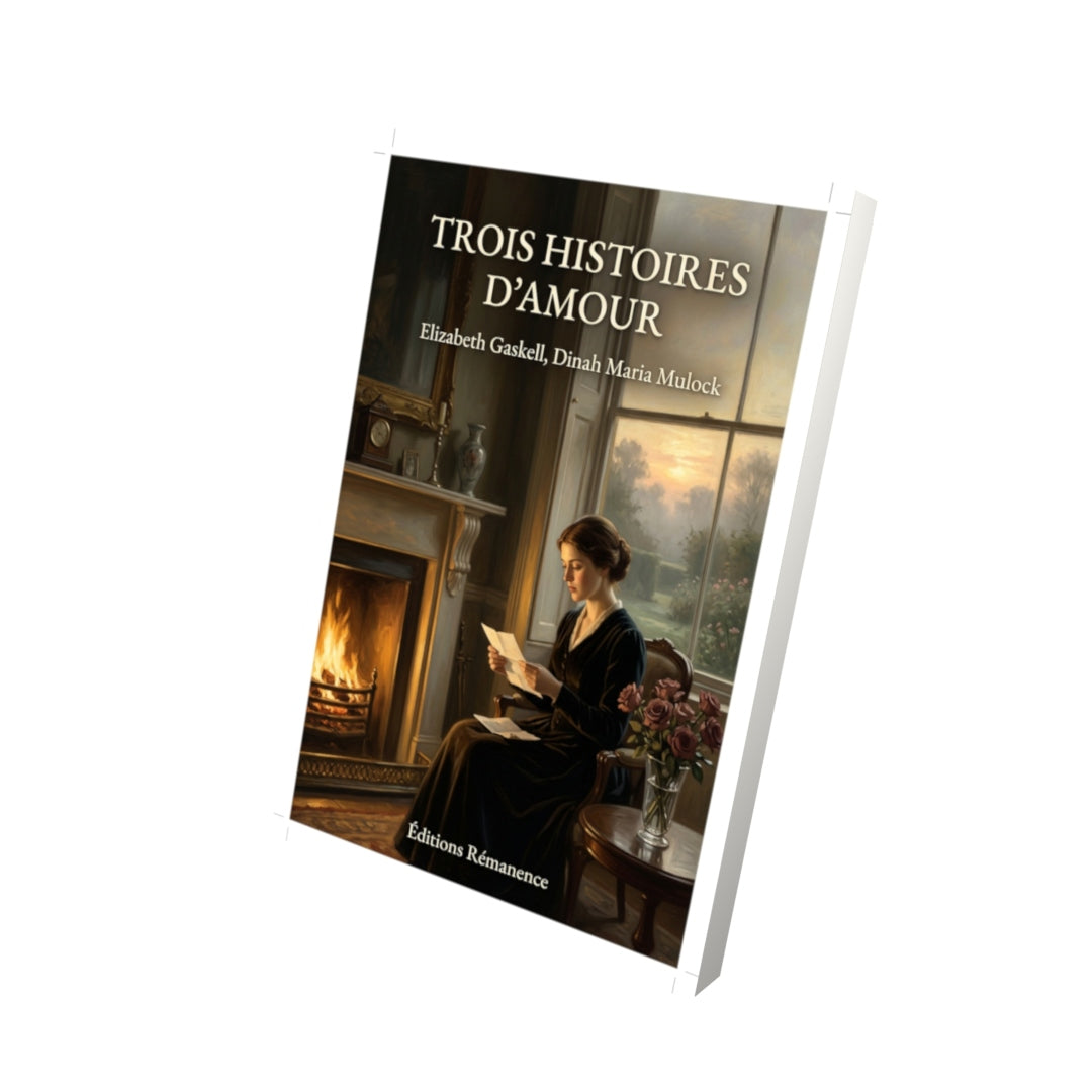 Livre Trois Histoires d’amour par Elizabeth Gaskell, Dinah Maria Mulock - Vue 3D - Editions Remanence