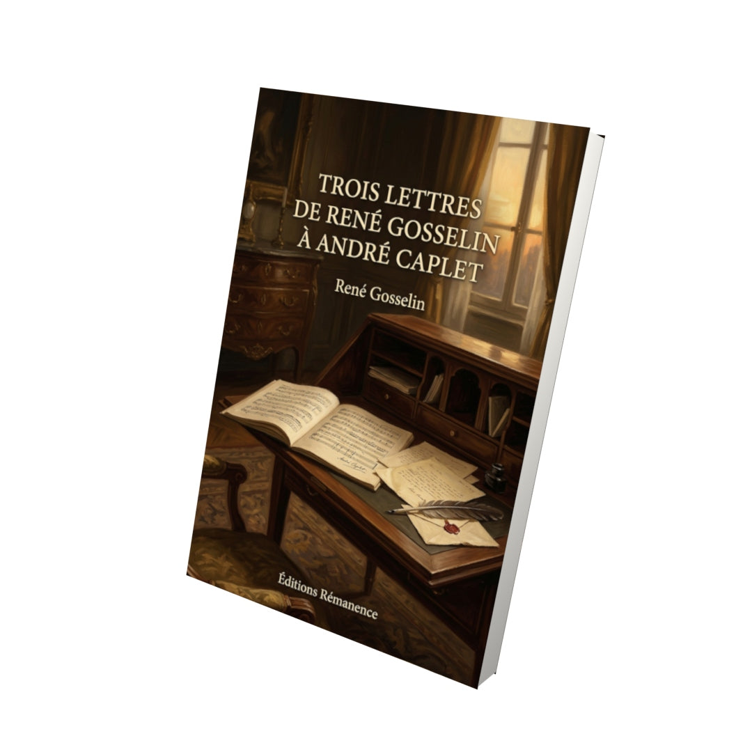Livre Trois lettres de René Gosselin à André Caplet par René Gosselin - Vue 3D - Editions Remanence