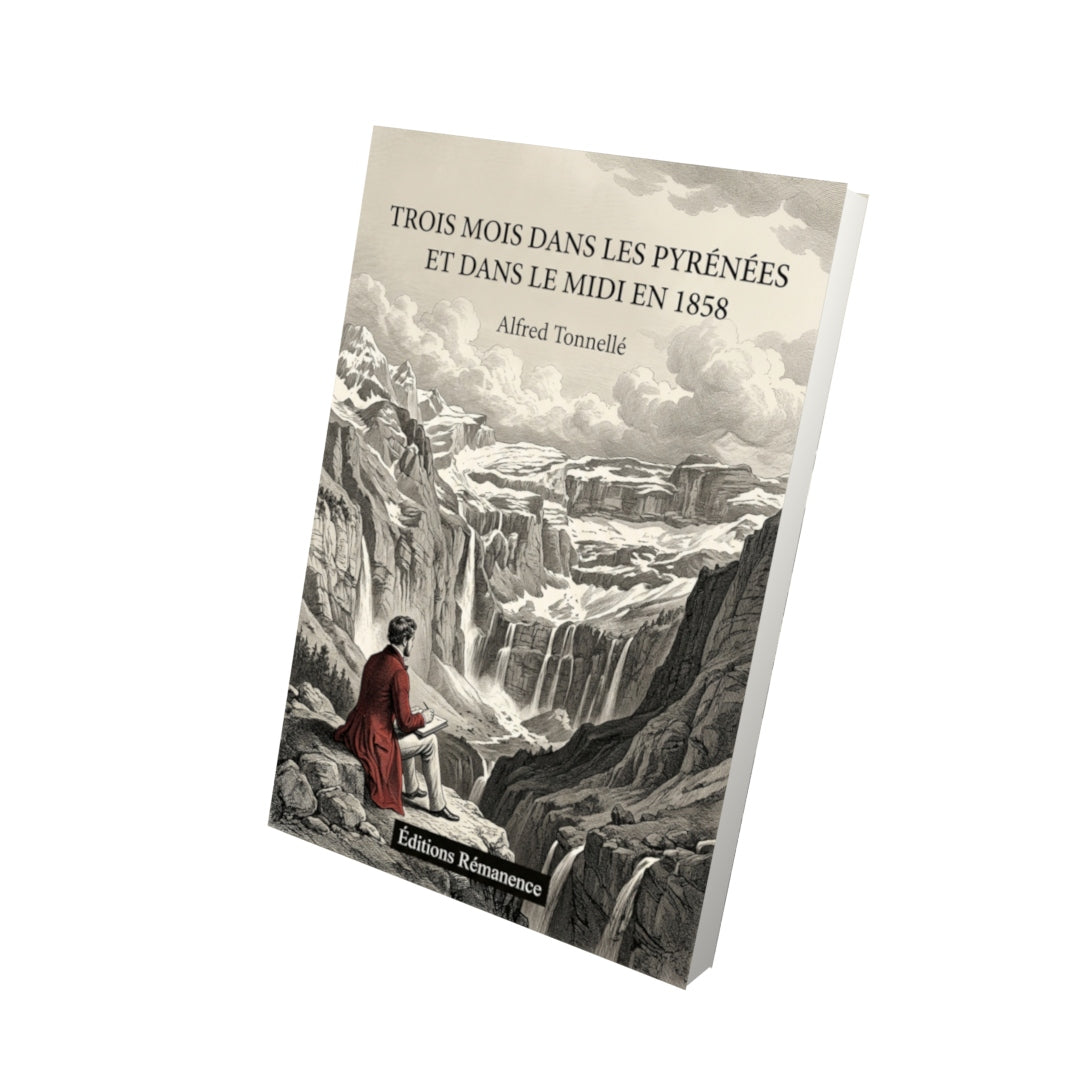 Livre Trois mois dans les Pyrénées et dans le midi en 1858 par Alfred Tonnellé - Vue 3D - Editions Remanence