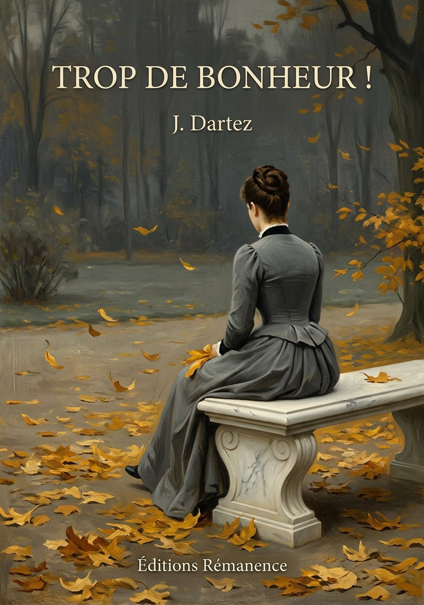 Livre Trop de bonheur ! par J. Dartez - Couverture - Editions Remanence