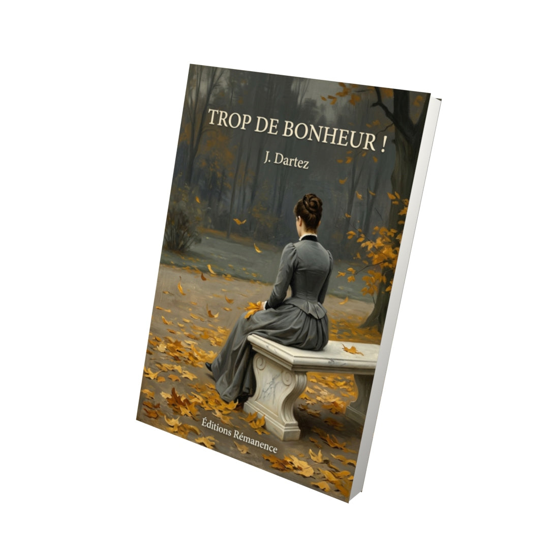 Livre Trop de bonheur ! par J. Dartez - Vue 3D - Editions Remanence