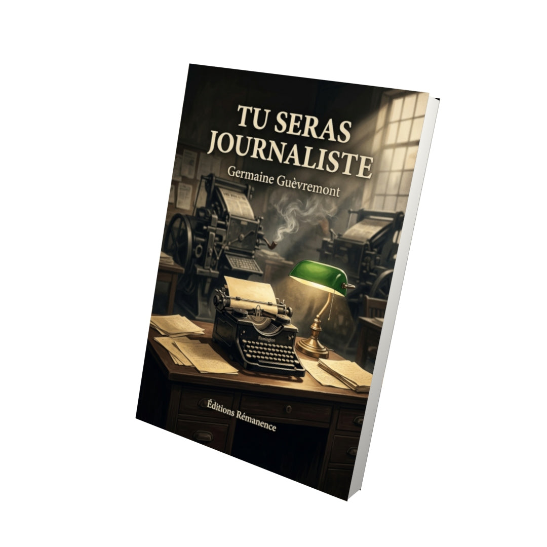 Livre Tu seras journaliste par Germaine Guèvremont - Vue 3D - Editions Remanence