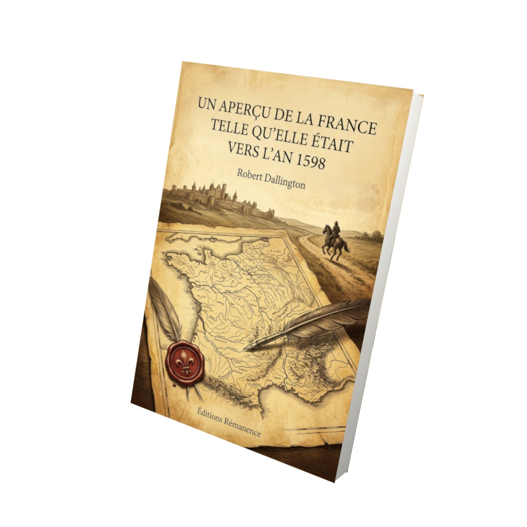 Livre Un aperçu de la France telle qu’elle était vers l’an 1598 par Robert Dallington - Vue 3D - Editions Remanence