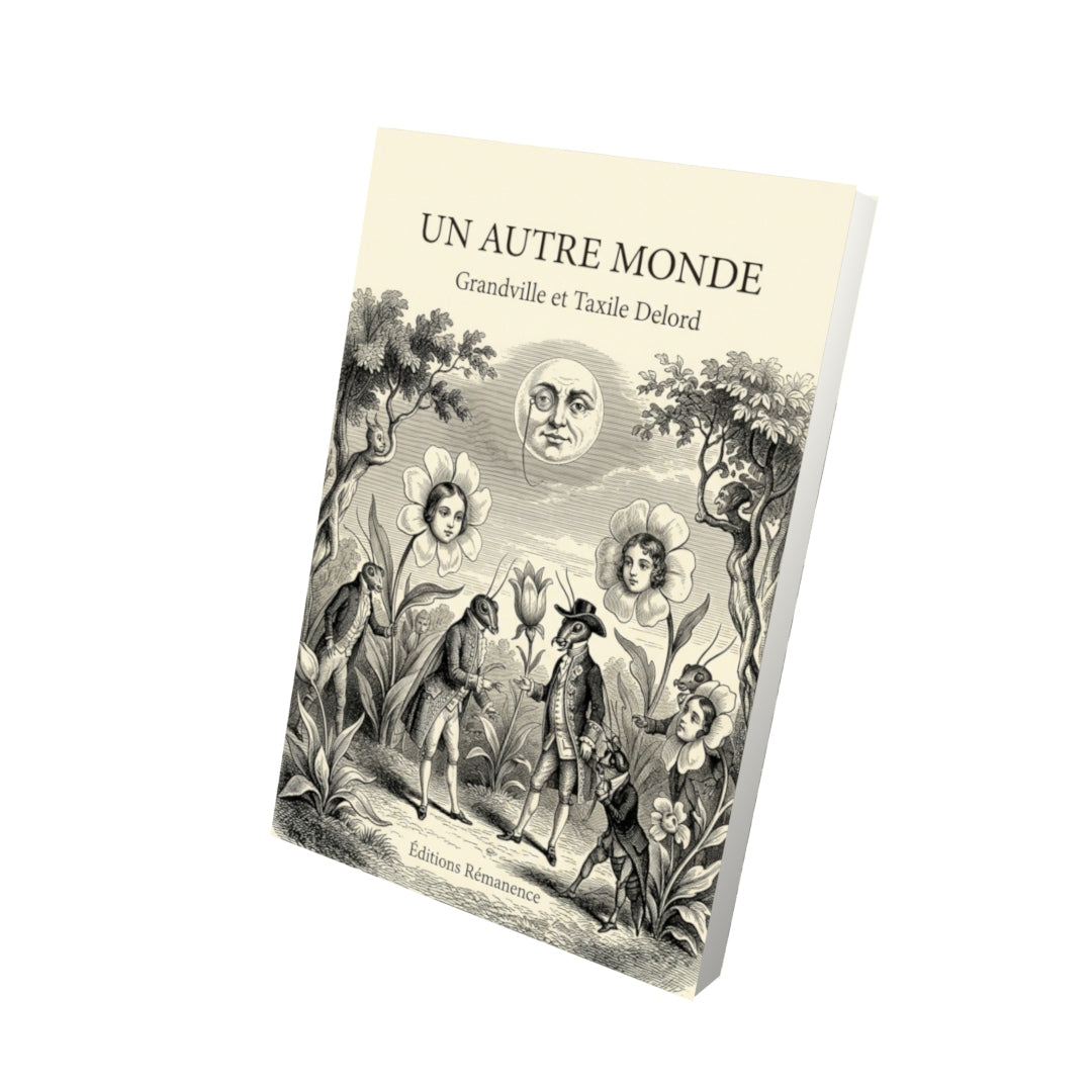 Livre Un autre monde par Grandville et Taxile Delord - Vue 3D - Editions Remanence