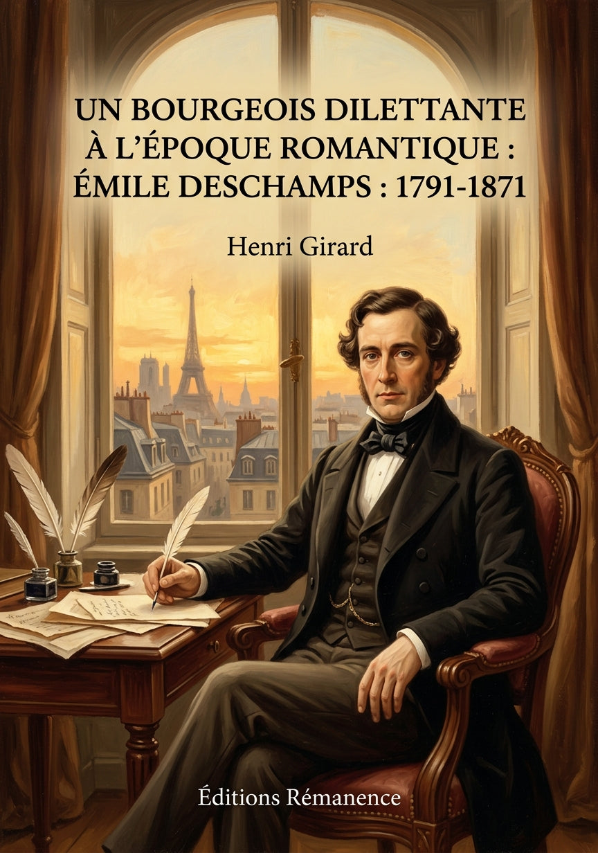 Livre Un bourgeois dilettante à l’époque romantique : Émile Deschamps : 1791-1871 par Henri Girard - Couverture - Editions Remanence
