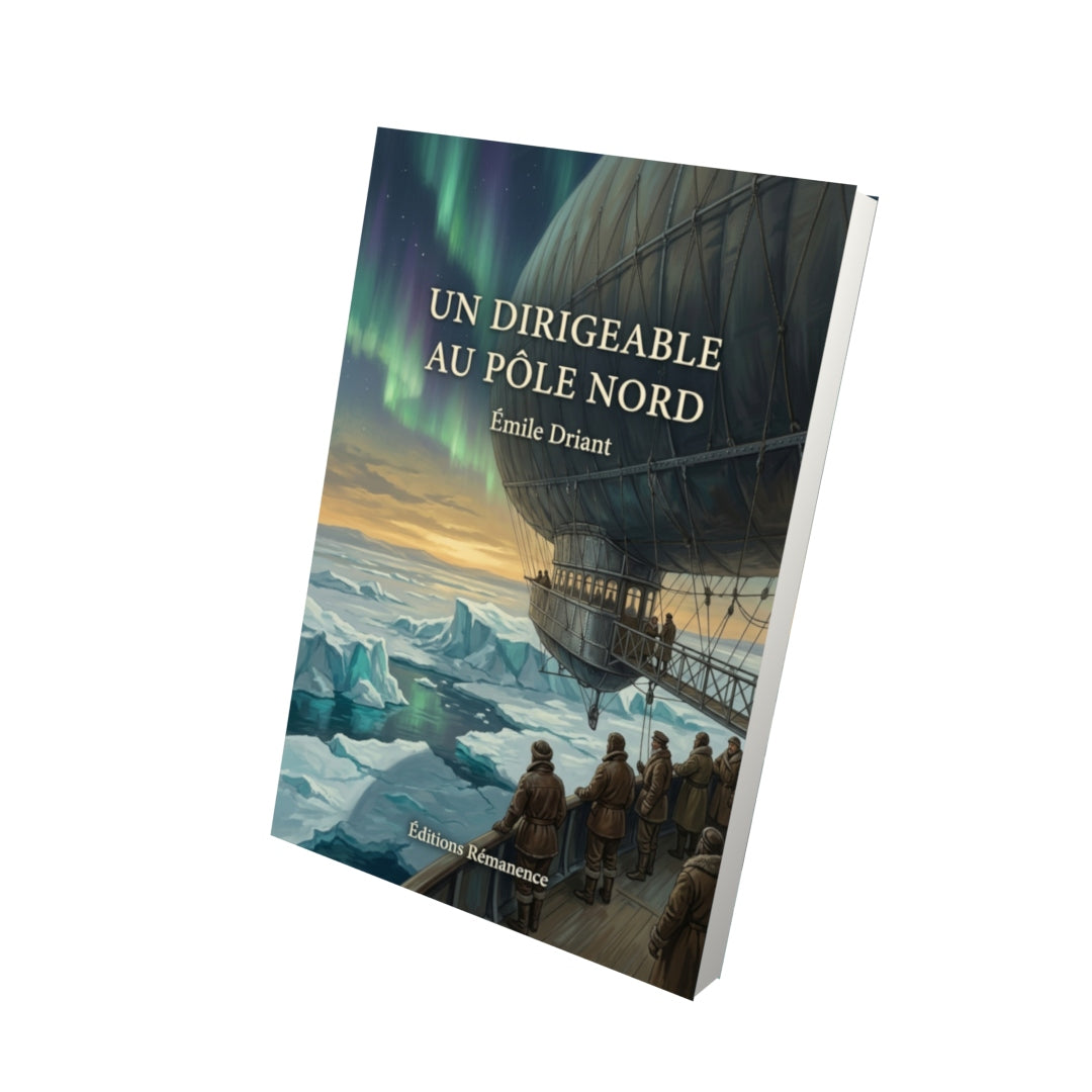 Livre Un dirigeable au pôle Nord par Émile Driant - Vue 3D - Editions Remanence