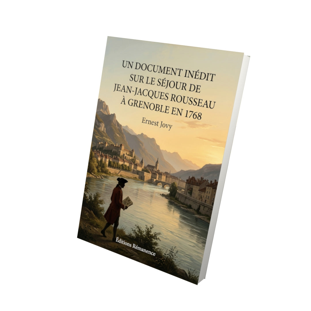 Livre Un document inédit sur le séjour de Jean-Jacques Rousseau à Grenoble en 1768 par Ernest Jovy - Vue 3D - Editions Remanence