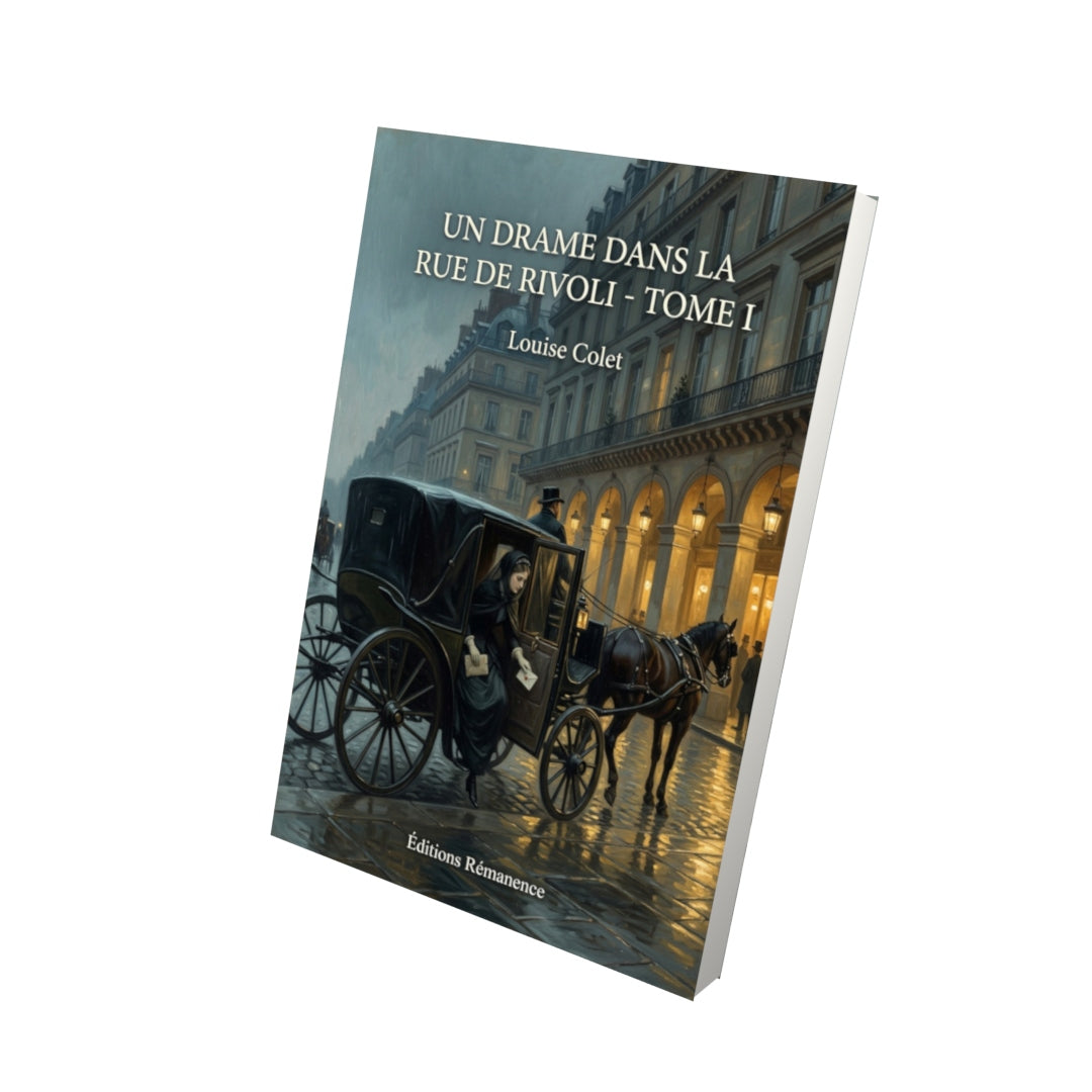 Livre Un drame dans la rue de Rivoli - Tome I par Louise Colet - Vue 3D - Editions Remanence