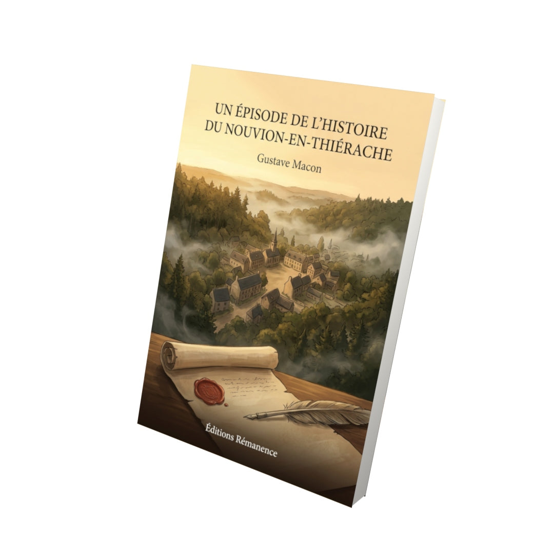 Livre Un épisode de l’histoire du Nouvion-en-Thiérache par Gustave Macon - Vue 3D - Editions Remanence