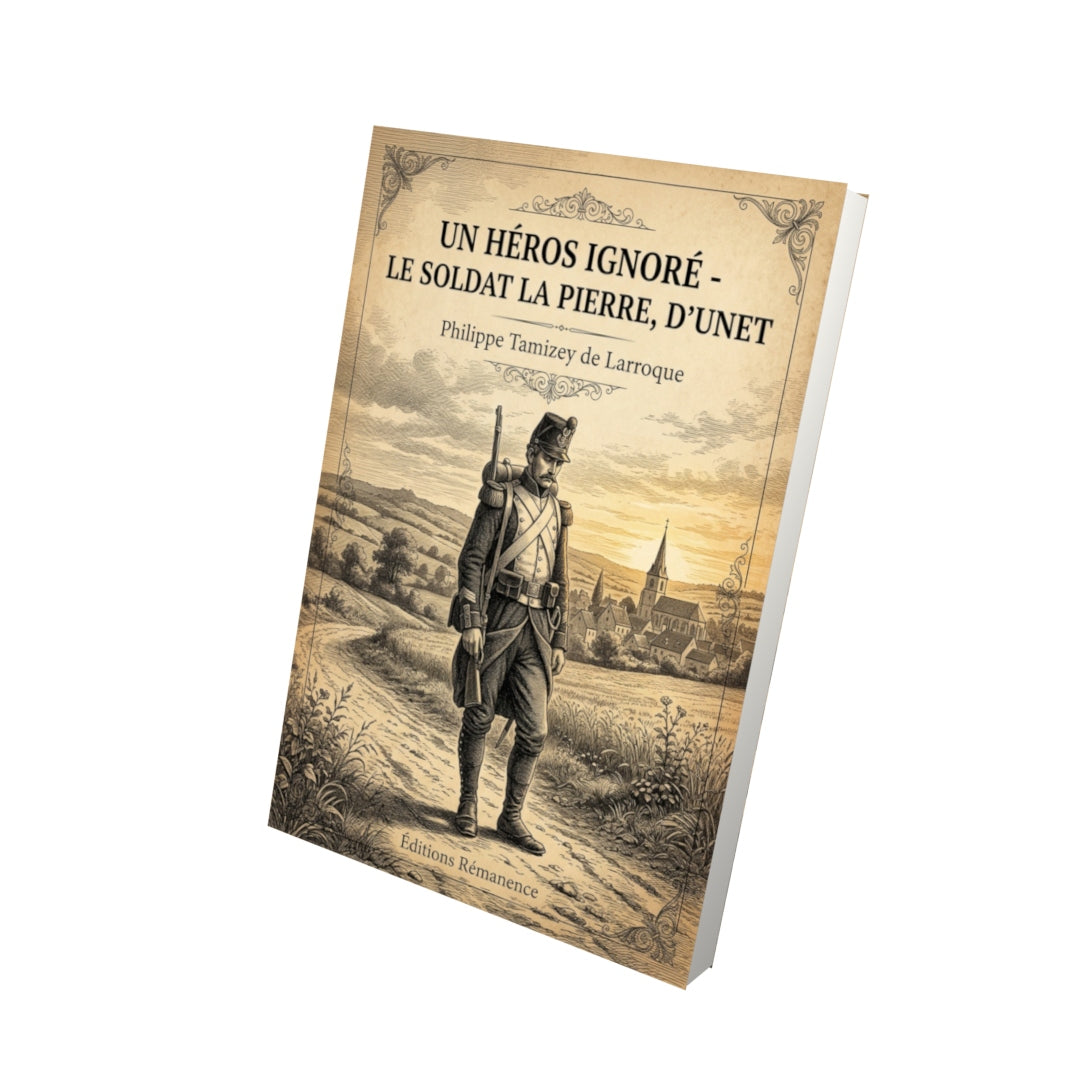 Livre Un héros ignoré - le soldat La Pierre, d’Unet par Philippe Tamizey de Larroque - Vue 3D - Editions Remanence