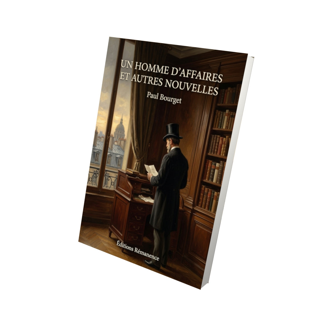 Livre Un homme d’affaires et autres nouvelles par Paul Bourget - Vue 3D - Editions Remanence