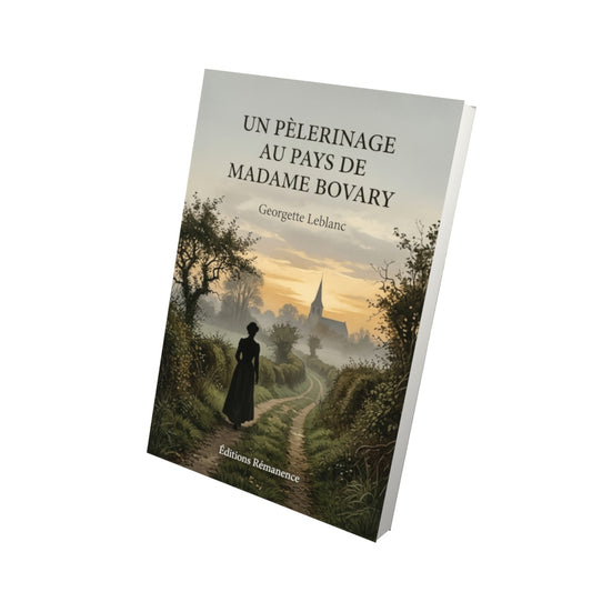 Livre Un pèlerinage au pays de Madame Bovary par Georgette Leblanc - Vue 3D - Editions Remanence