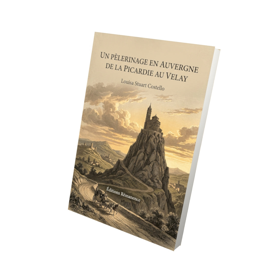 Livre Un Pèlerinage en Auvergne de la Picardie au Velay par Louisa Stuart Costello - Vue 3D - Editions Remanence