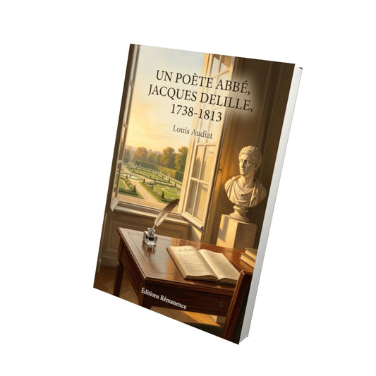 Livre Un poète abbé, Jacques Delille, 1738-1813 par Louis Audiat - Vue 3D - Editions Remanence