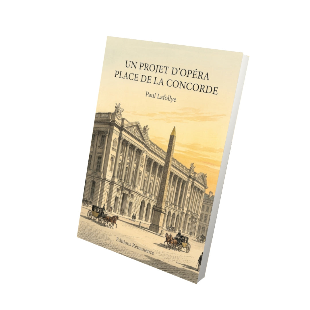 Livre Un projet d’opéra Place de la Concorde par Paul Lafollye - Vue 3D - Editions Remanence
