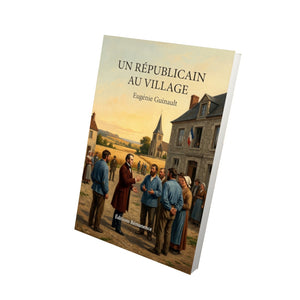 Un républicain au village - Eugénie Guinault