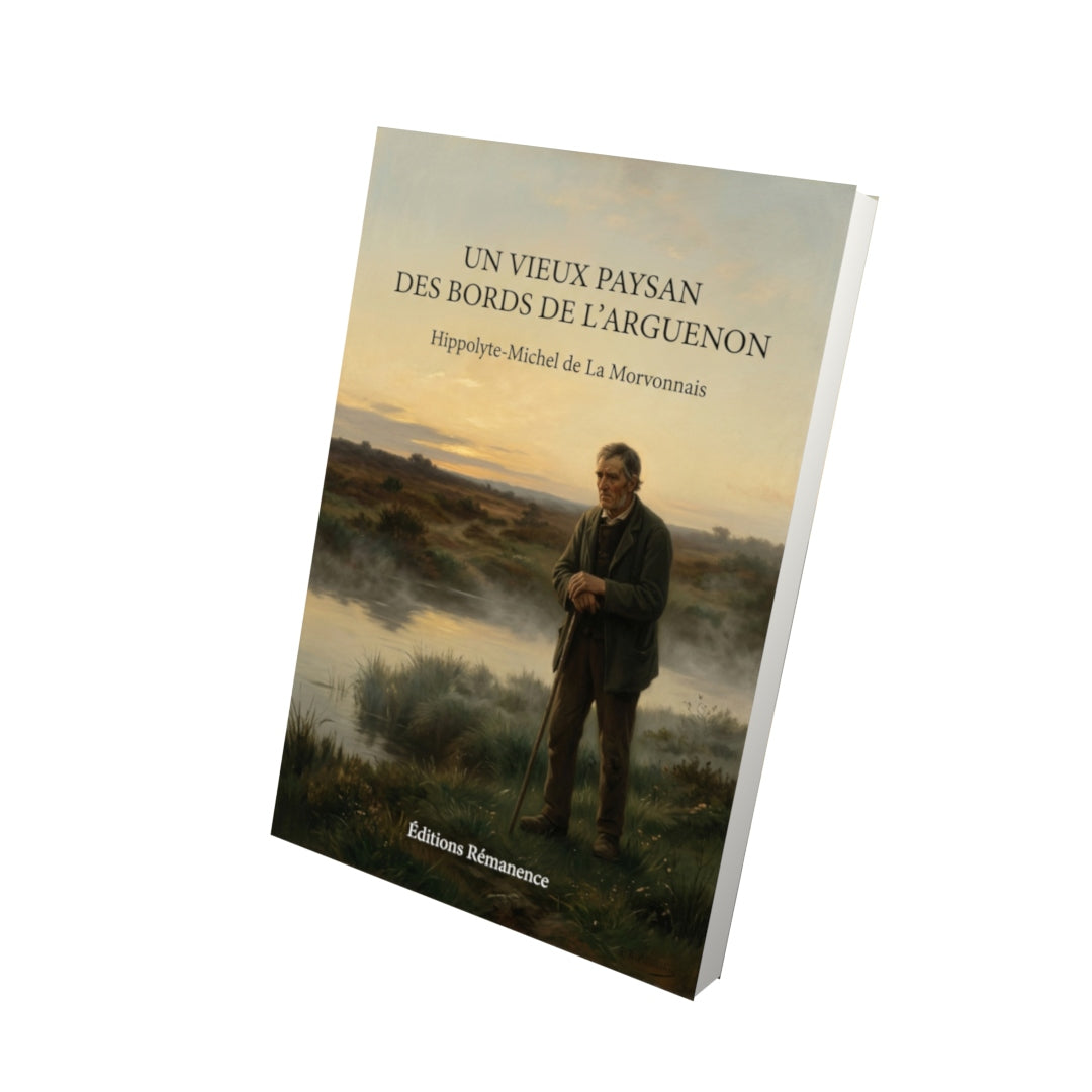 Livre Un vieux paysan des bords de l’Arguenon par Hippolyte-Michel de La Morvonnais - Vue 3D - Editions Remanence