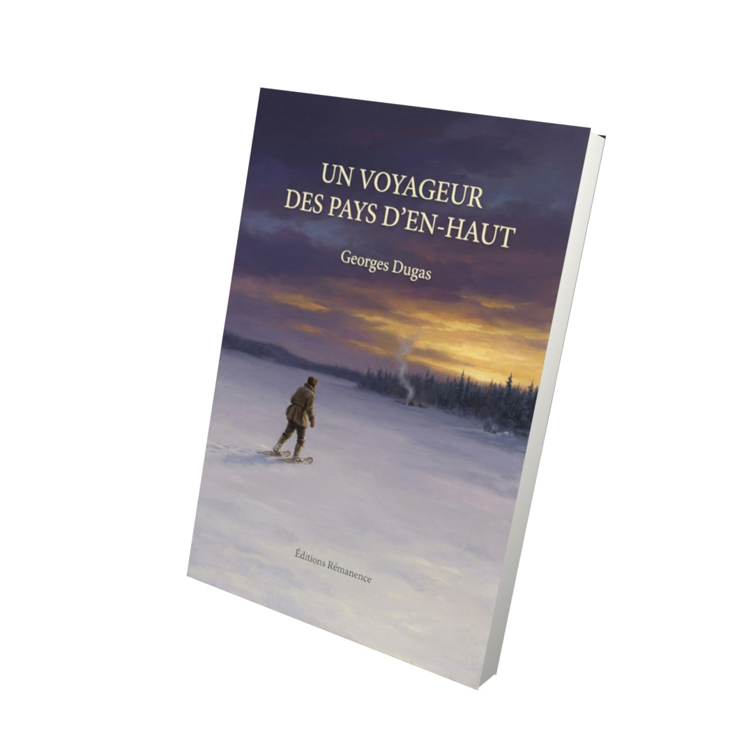 Livre Un voyageur des pays d’en-haut par Georges Dugas - Vue 3D - Editions Remanence