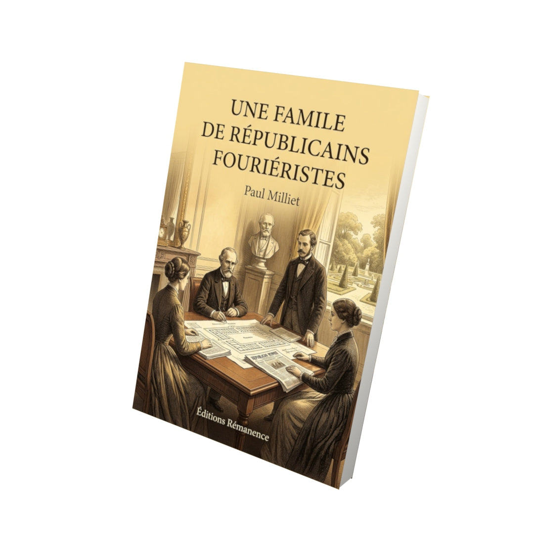 Livre Une famile de républicains fouriéristes par Paul Milliet - Vue 3D - Editions Remanence