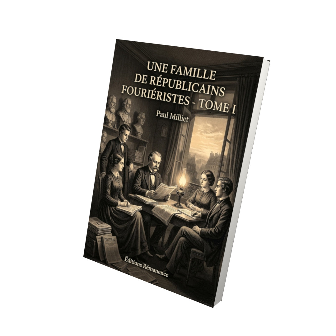 Livre Une famille de républicains fouriéristes - Tome I par Paul Milliet - Vue 3D - Editions Remanence