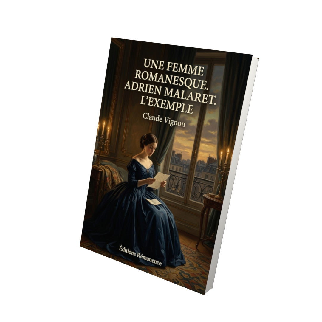 Livre Une femme romanesque. Adrien Malaret. L’Exemple par Claude Vignon - Vue 3D - Editions Remanence