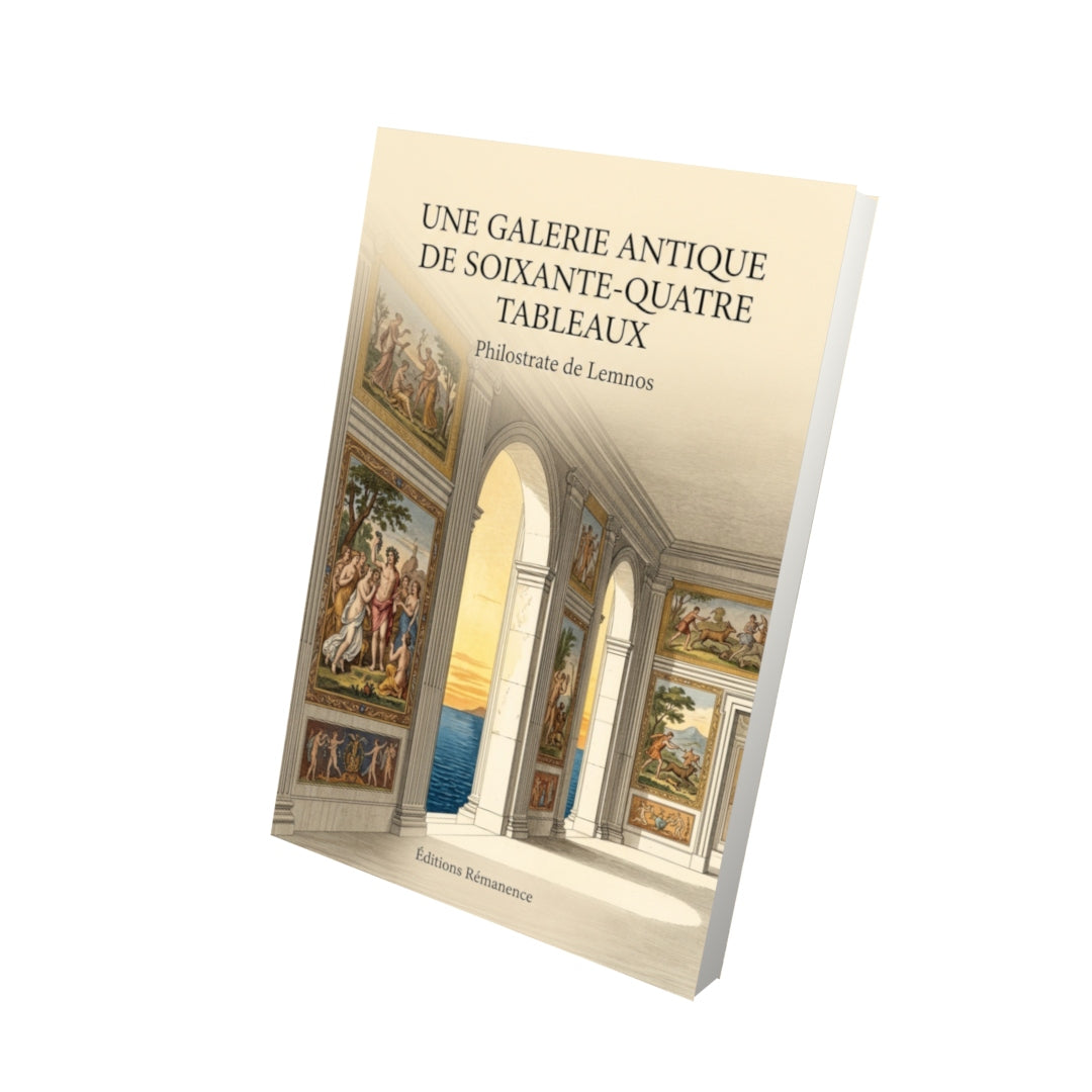 Livre Une galerie antique de soixante-quatre tableaux par Philostrate de Lemnos - Vue 3D - Editions Remanence