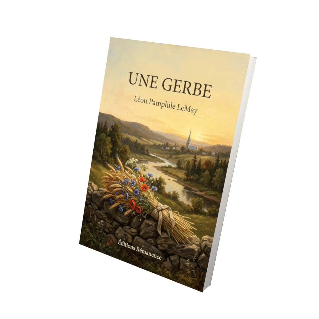 Livre Une gerbe par Léon Pamphile LeMay - Vue 3D - Editions Remanence