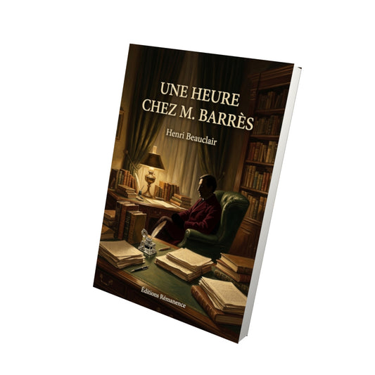 Livre Une heure chez M. Barrès par Henri Beauclair - Vue 3D - Editions Remanence