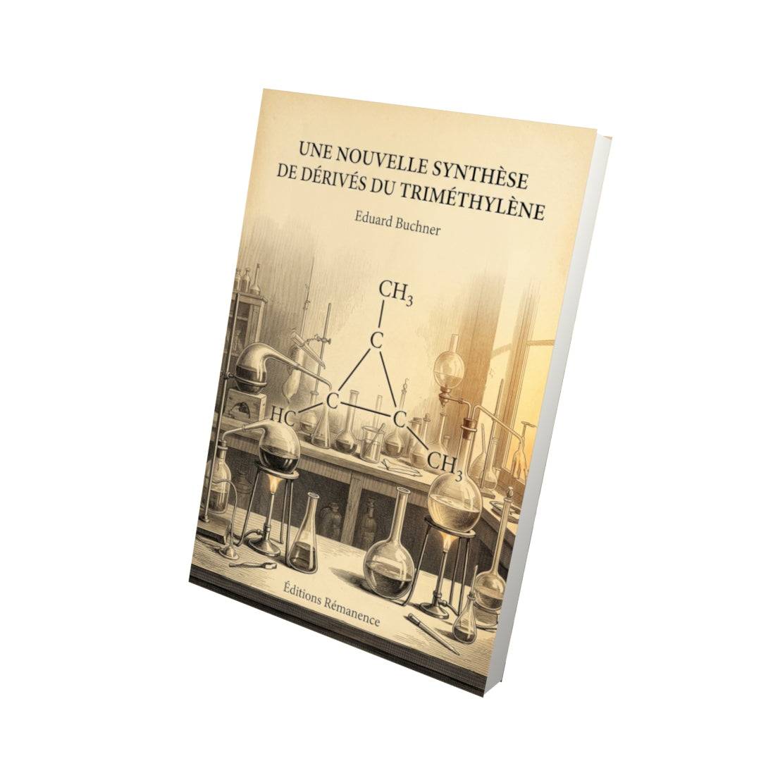 Livre Une nouvelle synthèse de dérivés du triméthylène par Eduard Buchner - Vue 3D - Editions Remanence