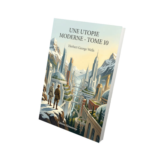 Livre Une Utopie moderne - Tome 10 par Herbert George Wells - Vue 3D - Editions Remanence