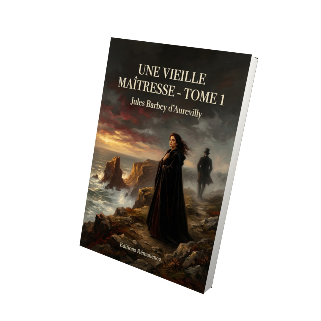 Livre Une vieille maîtresse - Tome 1 par Jules Barbey d’Aurevilly - Vue 3D - Editions Remanence