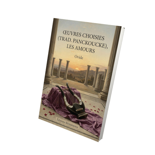 Livre Œuvres choisies (trad. Panckoucke), Les Amours par Ovide - Vue 3D - Editions Remanence