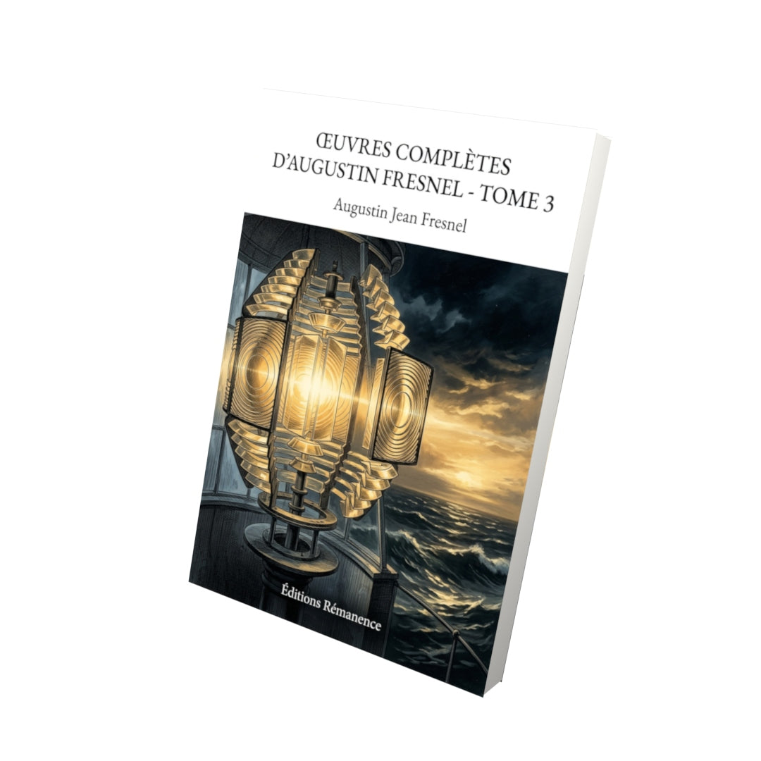 Livre Œuvres complètes d'Augustin Fresnel - Tome 3 - Augustin Jean Fresnel - Editions Remanence