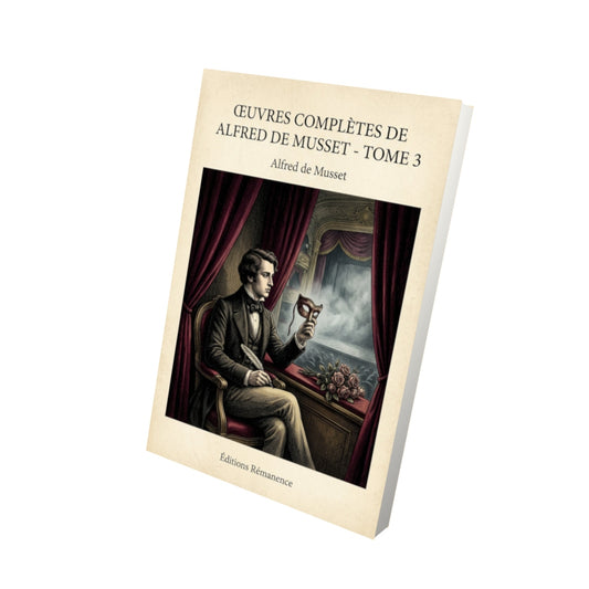 Livre Œuvres complètes de Alfred de Musset - Tome 3 - Alfred de Musset - Vue 3D - Editions Remanence