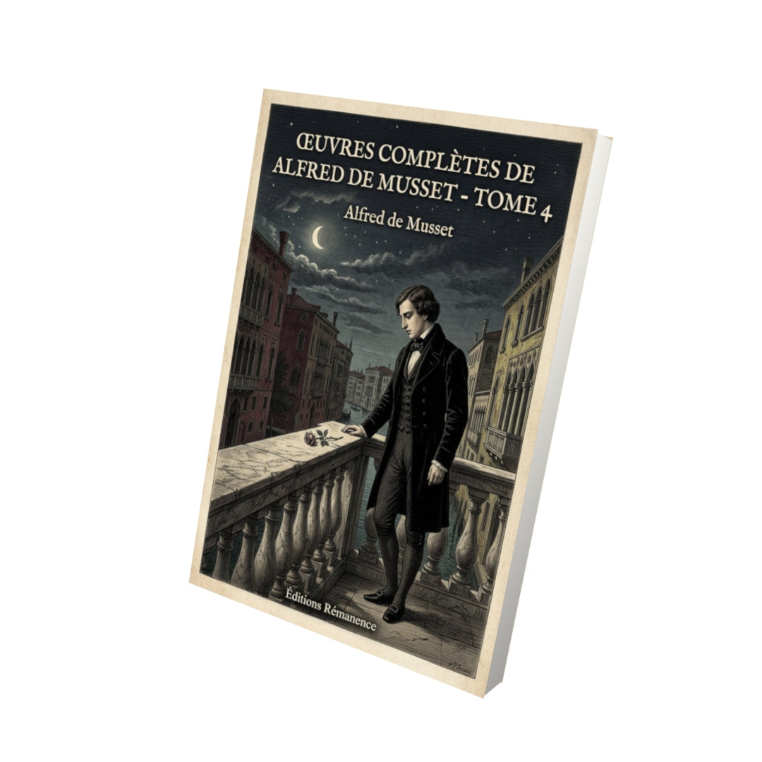 Livre Œuvres complètes de Alfred de Musset - Tome 4 - Alfred de Musset - Vue 3D - Editions Remanence