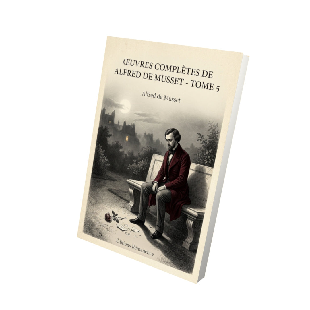 Livre Œuvres complètes de Alfred de Musset - Tome 5 - Alfred de Musset - Vue 3D - Editions Remanence